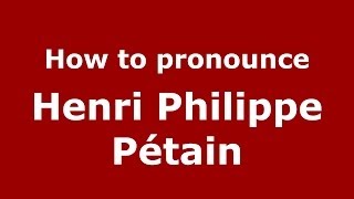 How to pronounce Henri Philippe Pétain FrenchFrance  PronounceNamescom [upl. by Apoor]