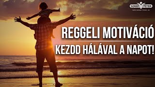 Reggeli Motiváció  Kezdd hálával a napot [upl. by Auqkinahs]