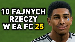 10 FAJNYCH RZECZY W EA FC 25 [upl. by Roselba]