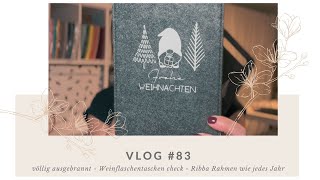 Vlog 83  völlig ausgebrannt  Weinflaschentaschen check  Ribba Rahmen wie jedes Jahr [upl. by Aletta]