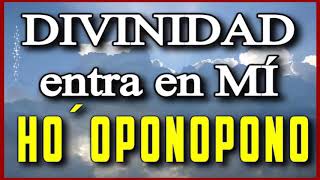 🙌🎧 quotDIVINIDAD ENTRA EN MÍquot 💖💝 🌻 HO´OPONOPONO Sé la luz brillante que has opacado [upl. by Hoskinson]