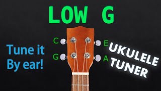 LOW G  UKULELE Tuning Tuner [upl. by Ludovico15]