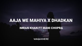 Aaja We Mahiya X Dhadkan Song  IMRAN KHAN Ft MANI CHOPRA Remix [upl. by Horlacher]