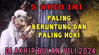 5 SHIO BERUNTUNG PALING HOKI  DI AKHIR JULI 2024  PENERAWANGAN KI MACAN [upl. by Eelan]