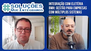 Integração com Eletéria BMH gestão para empresas com múltiplos sistemas SoluçõesQueIntegramos [upl. by Yvehc830]