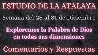 ESTUDIO DE LA ATALAYA ♡ SEMANA DEL 25 AL 31 DE DICIEMBRE✅ COMENTARIOS Y RESPUESTAS [upl. by Attenor230]