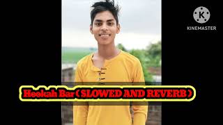 Hookah Bar  SLOWED AND REVERB  khiladi786 akshaykumar hookabar [upl. by Arrait]