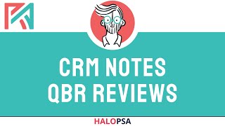 HaloPSA  CRM Notes  QBR Reviews [upl. by Atekahs243]