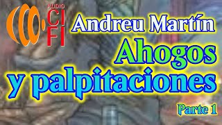 Ahogos y palpitaciones Andreu Martín Parte 1 [upl. by Atkinson]