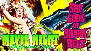 MOVIE NIGHT with Madame Crufeli SHE GODS OF SHARK REEF [upl. by Noillid]