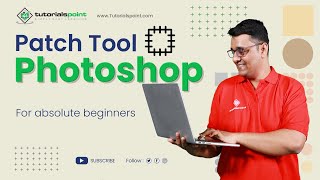 Patch Tool in Adobe Photoshop  Adobe Photoshop  Tutorials Point [upl. by Asirret]