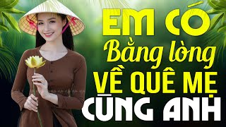 EM CÓ BẰNG LÒNG VỀ QUÊ MẸ CÙNG ANH REMIX  Liên Khúc Nhạc Dân Ca xứ Nghệ Remix Sôi Động TOÀN BÀI HAY [upl. by Durnan]