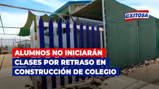 🔴🔵Chiclayo Setenta alumnos no iniciarán clases presenciales por retraso en construcción de colegio [upl. by Peursem]