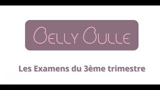 Suivi de grossesse  Les Examens du 3ème trimestre [upl. by Albertina107]