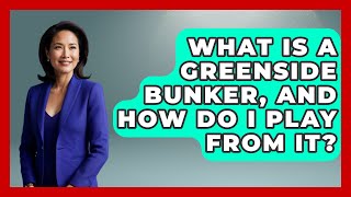 What Is a Greenside Bunker and How Do I Play from It  TheSportXpertcom [upl. by Fredenburg700]