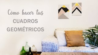 DIY  Cómo hacer tus propios CUADROS GEOMÉTRICOS [upl. by Demmer]