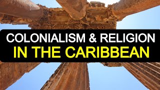 Colonialism And Religion In The Caribbean [upl. by Adnalue]