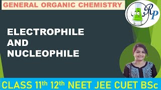 GOC  Electrophile and Nucleophile  NEET  JEE  CUET  BSc  by Vijya [upl. by Kline810]