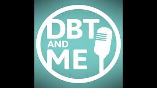 DBT amp Me Podcast Episode 30  DEAR MAN [upl. by Calie822]