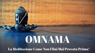 Omnama La Meditazione Come Non lHai Mai Provata Prima [upl. by Heurlin]