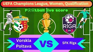 🛑LIVE Vorskla Poltava vs SFK Rīga  Europe UEFA Champions League Women Qualification  Full Match [upl. by Redyr]