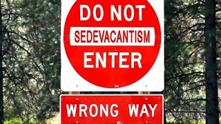 The Heresy of Sedevacantism [upl. by Arraek]