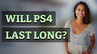 Will PS4 last long [upl. by Nnel439]