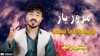 Marawar Yar Ka Pa Khwla Si  Nosherwan Ashna new pashto song  New Pashto Songs 2024 [upl. by Yrahk448]