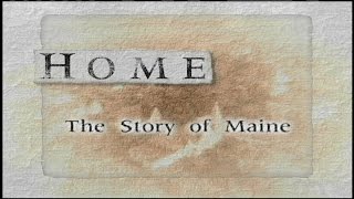 HOME The Story of Maine quotRolling Back the Frontierquot [upl. by Spears]