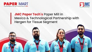 JMC Paper Techs Paper Mill in Mexico amp Technological Partnership with Hergen for Tissue Segment [upl. by Asiilanna596]