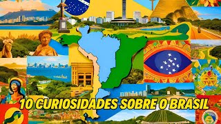 10 CURIOSIDADES FASCINANTES SOBRE O BRASIL QUE VOCÊ PRECISA SABER [upl. by Erlina]