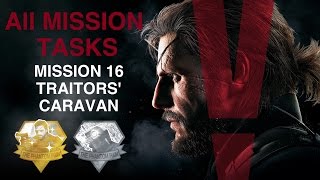 Metal Gear Solid V The Phantom Pain  All Mission Tasks Mission 16  Traitors Caravan [upl. by Lahey]