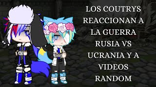 LOS COUTRYS REACCIONAN A LA GUERRA RUSIA VS UCRANIA Y A VIDEOS RANDOM [upl. by Anu]