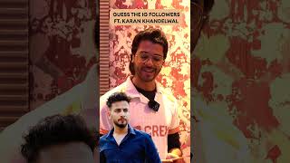 Guess the Followers ft Karan Khandelwal [upl. by Yeliah]