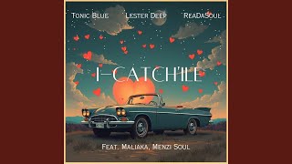 Tonic Blue Lester Deep amp ReaDaSoul  iCatchile feat Malaika M amp Menzi Soul Official Audio [upl. by Chaffinch]