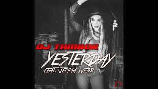 DJ Tambor feat Jemma Webb  Yesterday [upl. by Onibas]