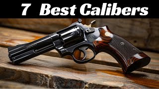 The 7 Best calibers for Revolvers [upl. by Patricio]