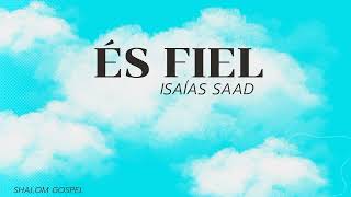 És Fiel  ISAÍAS SAAD  Shalom Gospel [upl. by Navek]