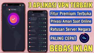 3 Aplikasi VPN Terbaik Untuk Android Paling Cepat dan Aman [upl. by Gratt]