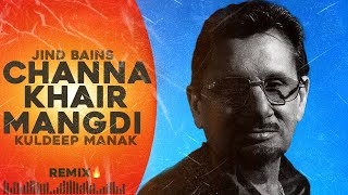 Jind Bains Remix Channa Khair Mangdi  Kuldeep Manak  New Punjabi Song  Latest Punjabi Songs [upl. by Andri]