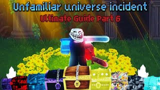 Unfamiliar Universe Incident  Ultimate Guide Part 6 [upl. by Orferd]