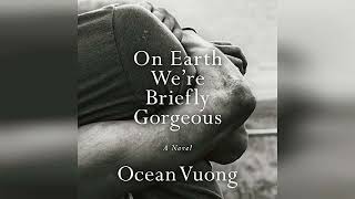 On Earth Were Briefly Gorgeous A Novel  by Ocean Vuong  Audiobook Review [upl. by Derwon]