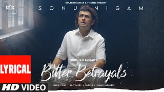 Bitter Betrayals Lyrical Sonu Nigam  Aditya DevNikhilVinay  Yogesh TSeries Solos Bhushan K [upl. by Bunder]