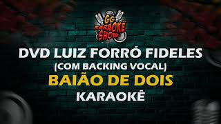 Baião de Dois Com Backing Vocal  Karaokê DVD Luiz Forró Fideles [upl. by Auhoj]