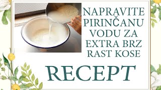 RECEPT ZA PIRINČANU VODU ZA KOJU GOVORE DA IZAZIVA EXTRA BRZ RAST KOSE [upl. by Lisle]