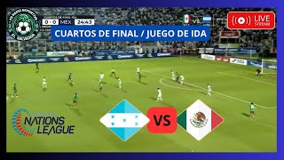 EN VIVO  HONDURAS VS MEXICO  CUARTOS DE FINA  LIGA DE NACIONES  IDA [upl. by Adnema]