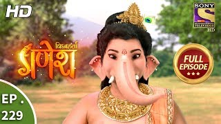 Vighnaharta Ganesh  Ep 229  Full Episode  6th July 2018 [upl. by Amein250]