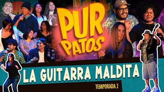 La GUITARRA Maldita  Pur de Patos T2 Ep 63 [upl. by Reinert]