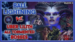 Ball Lightning Sorc vs Uber Lilith amp All Level 200 Tormented Bosses  Season 5 Diablo 4 [upl. by Ssac]