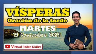 Vísperas de hoy Martes 19 Noviembre 2024 Oración de la tarde Padre Didier [upl. by Nekial]